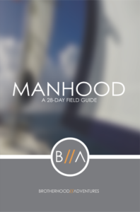 Brotherhood Adventures, field guide, manhood